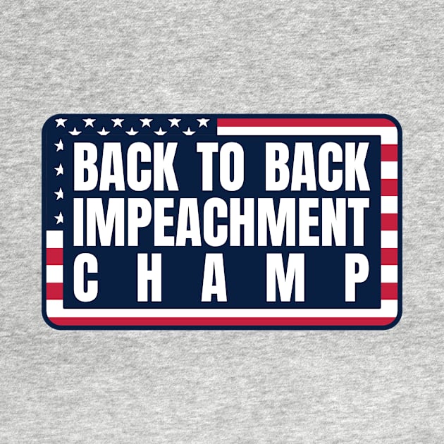 Back to Back Impeachment Champ American Flag and Text by Howpot